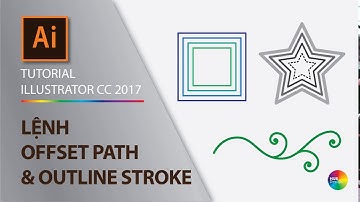 Illustrator Part 4.3 - Cách sử dụng lệnh Offset Path và Outline Stroke - How to use Offset path