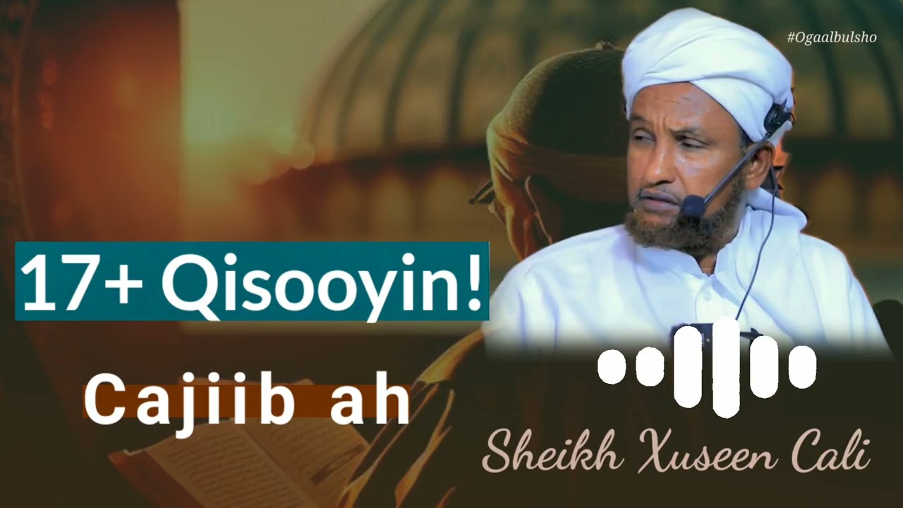 17 QISOOYIN IYO MUXAADARO Cajiib Ah Saameyna Leh || Sh Xuseen Cali @OGAALBULSHO #Shxuseencaliqiso