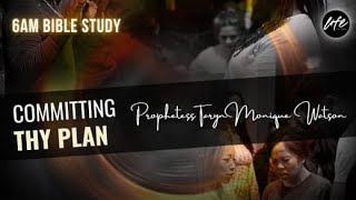 Comminting Thy Plan || 6 AM Bible Study with Prophetess Taryn Monique Watson