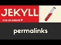 Permalinks | Jekyll - Static Site Generator | Tutorial 9