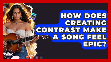 How Does Creating Contrast Make A Song Feel Epic? - The Musician Encyclopedia