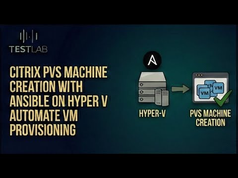 Citrix PVS Machine Creation with Ansible on Hyper V Automate VM ...