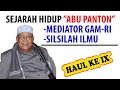 Sejarah Hidup ABU PANTON // MEDIATOR GAM - RI // SILSILAH ILMU // HAUL KE IX