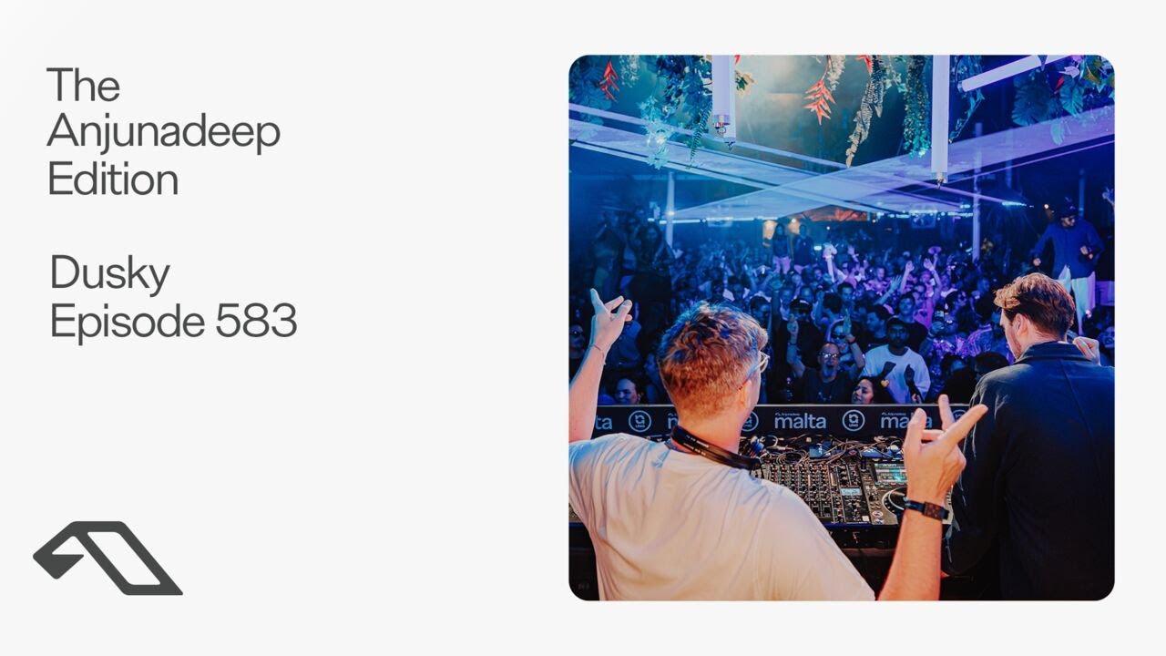 The Anjunadeep Edition 583 with Dusky (Live at Anjunadeep Malta)