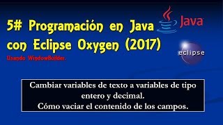 Programación en Java con Eclipse Oxigen (2017) #5: pasar texto a entero/decimal y vaciar campos