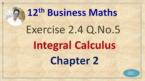 12th Std Business Maths Chapter 2 Integral Calculus Exercise 2.4 Q.No.5 | Tamil |  English