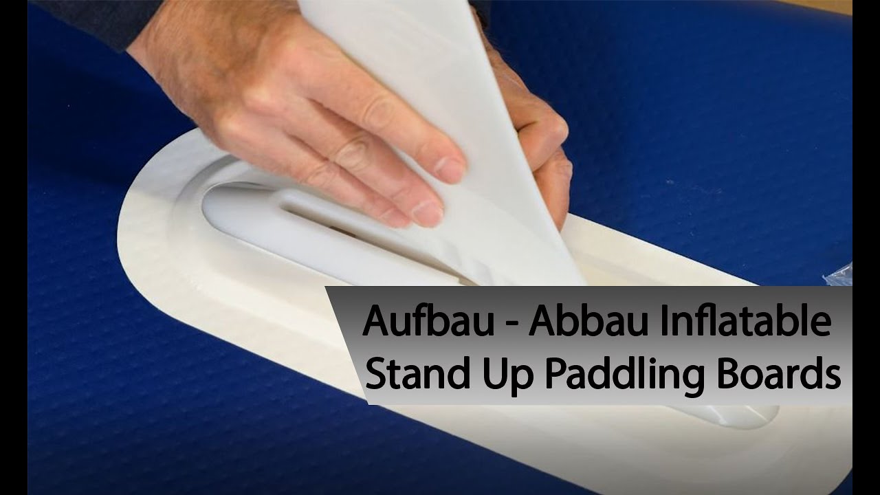 Aufbau und Abbau eines Inflatable Stand Up Paddling Boards YouTube