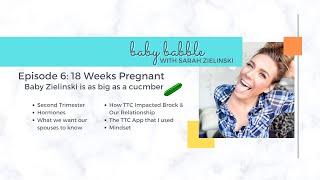 Baby Babble With Sarah Zielinski [Episode 6: 18 Weeks Pregnant]