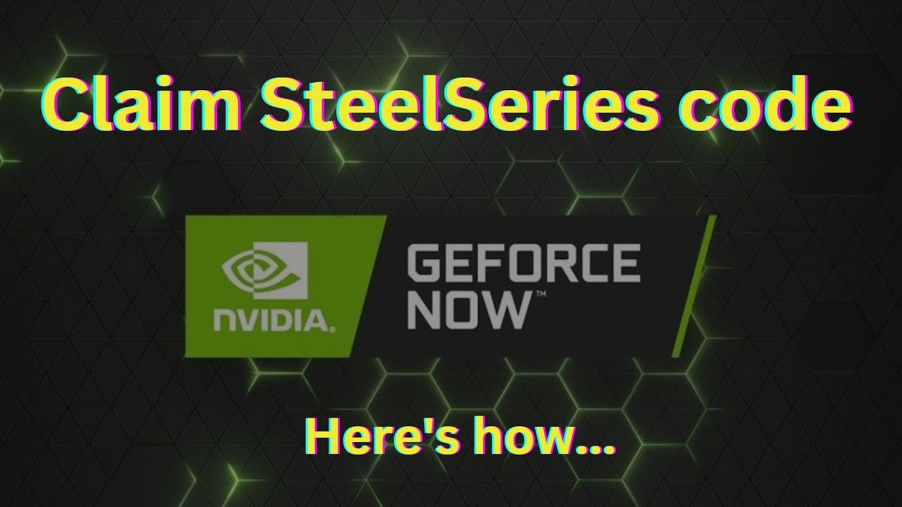 How to claim SteelSeries code for GeForce NOW YouTube