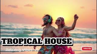 TROPICAL HOUSE | Sunset. Vibes. Paradise. 🌅🎶🌴|