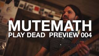 MUTEMATH - PLAY DEAD // PREVIEW 004
