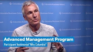 Advanced Management Program: Participant Testimonial "Why Columbia"