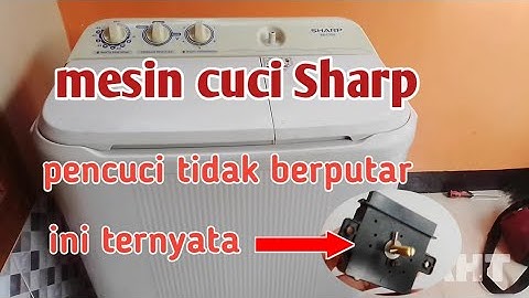 cara memperbaiki..mesin cuci Sharp pencuci tidak berputar...