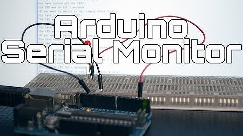 A Simple Arduino Serial Monitor Tutorial : explain with example