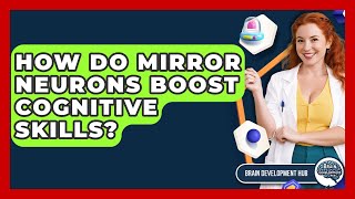 How Do Mirror Neurons Boost Cognitive Skills? - Brain Development Hub