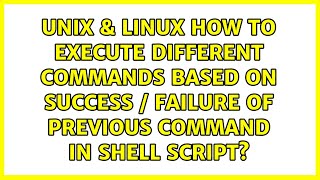 How to execute different commands based on success / failure of previous command in shell script