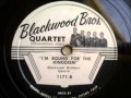 The Blackwood Brothers Quartet  - I'm Bound for the Kingdom (1951)
