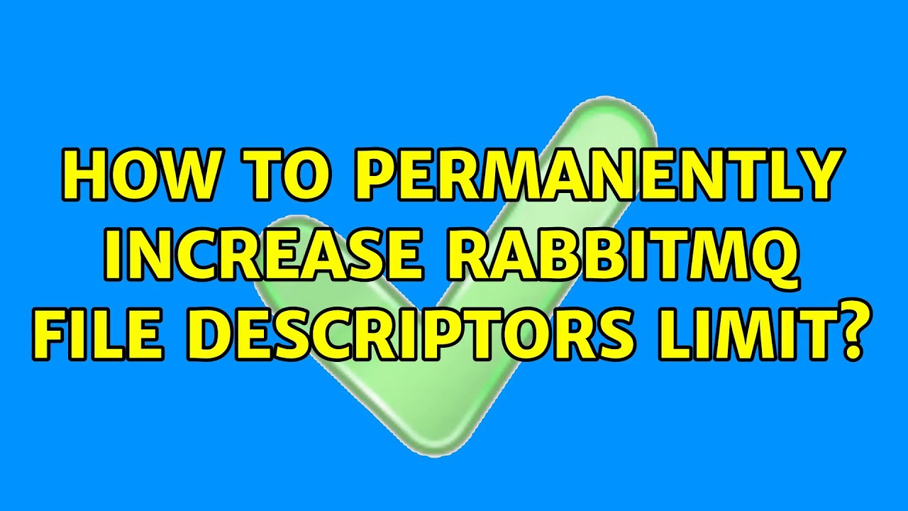 How to permanently increase RabbitMQ file descriptors limit? (2