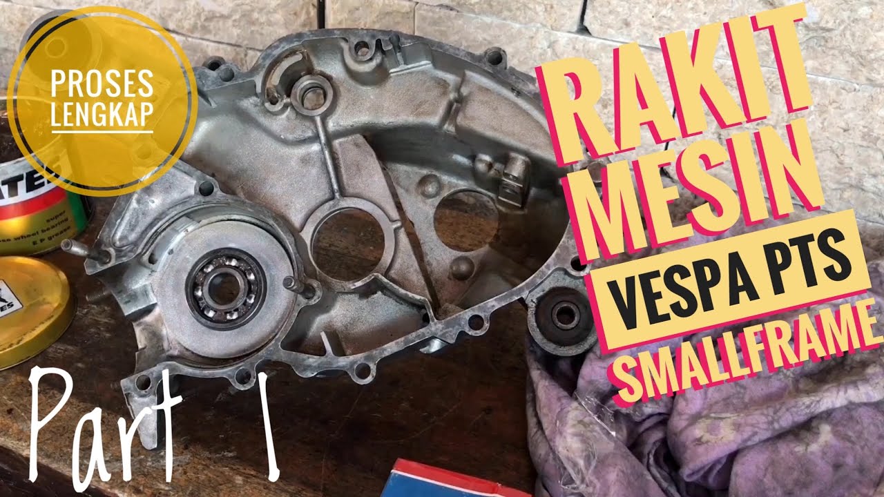 Part 1 || Merakit mesin vespa PTS 100 smallframe || standart tuneup || engine assembly
