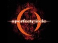 A Perfect Circle -  Counting Bodies Like Sheep to the Rhythm of the War Drums