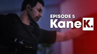 Kane K. | Episode 5. 