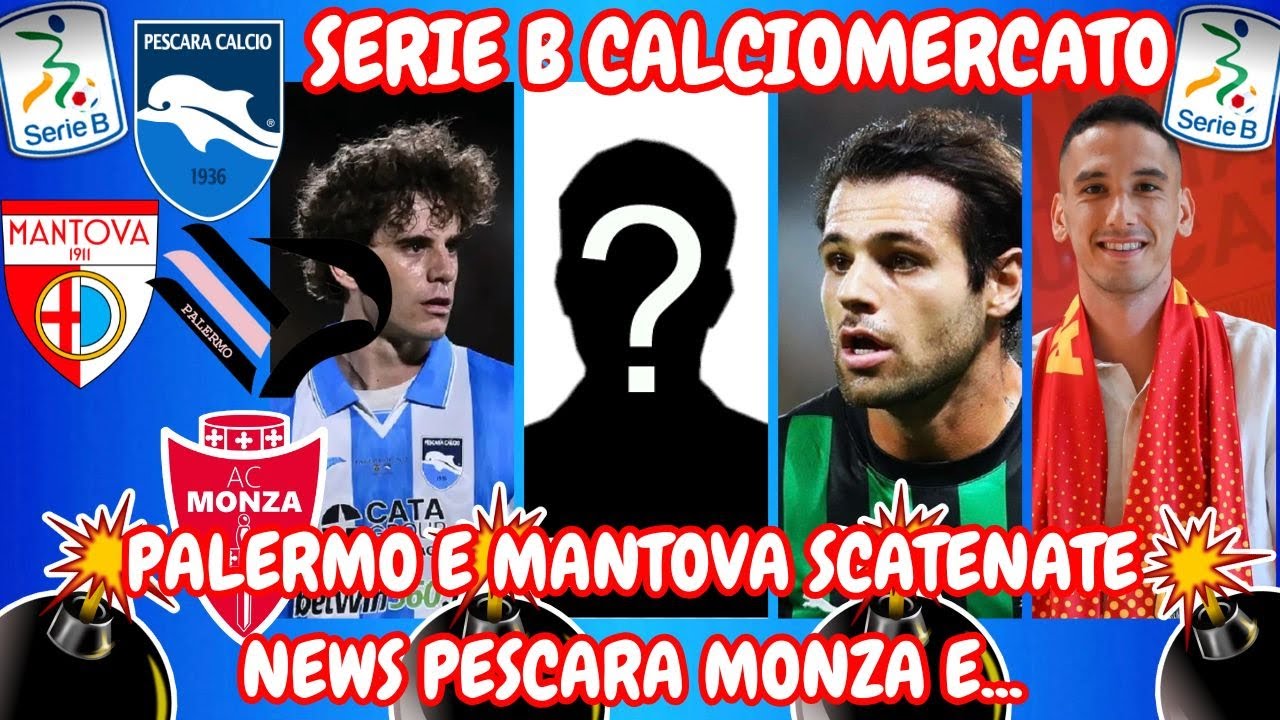 SERIE B CALCIOMERCATO MANTOVA e PALERMO SCATENATE‼️ NEWS MONZA PESCARA e ...