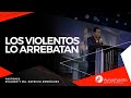 #383 Los violentos lo arrebatan - Pastor Ricardo Rodríguez