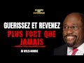 IL EST TEMPS DE VOUS GUÉRIR ET DE REVENIR PLUS FORT QUE JAMAIS - DR MYLES MUNROE