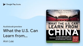 What the U.S. Can Learn from China: An… by Ann Lee · Audiobook preview