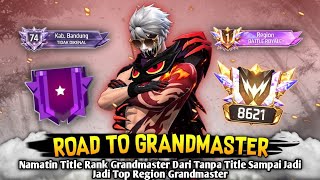 Namatin Title Rank Grandmaster Dari Tanpa Title Sampai Jadi Top Region Grandmaster - Br Ranked