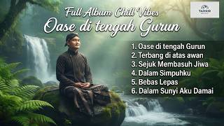 Full Album Chill Vibes Oase Di Tengah Gurun