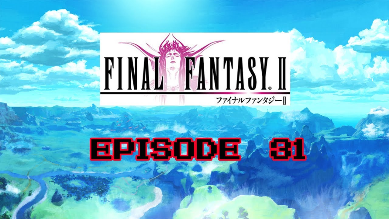 Final Fantasy II - Épisode 31 - Comment battre un boss de fin quand tu as pas le level! - YouTube