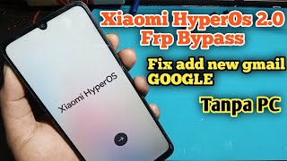 Xiaomi HyperOs 2.0 Android 15 Frp Bypass