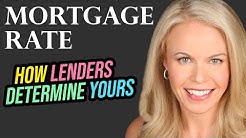 How Mortgage Lenders Determine Mortgage Interest Rates (2018) 
