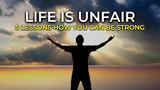 Life is Unfair | 5 Lessons How You Can Be STRONG By Titan Man