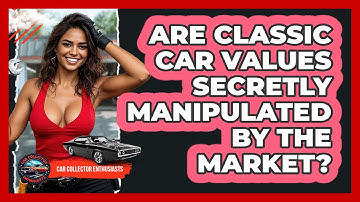 Are Classic Car Values Secretly Manipulated By The Market? - Car Collector Enthusiasts