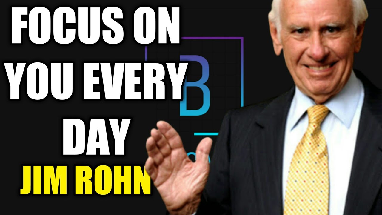Jim Rohn FOCUS ON YOU EVERY DAY Best Inspirational Speech Jim Rohn ...