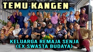 TEMU KANGEN KELUARGA REMAJA SENJA (EX SWASTA BUDAYA)