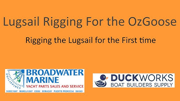 Part 1 Detailed step by step rigging for a lug sail on the OzGoose or other boat