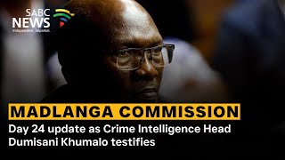 Madlanga Commission | Day 24 update as Crime Intelligence Head Dumisani Khumalo testifies