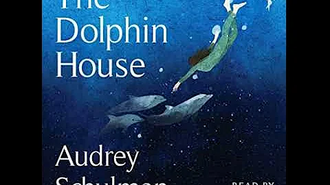 The Dolphin House - Audrey Schulman