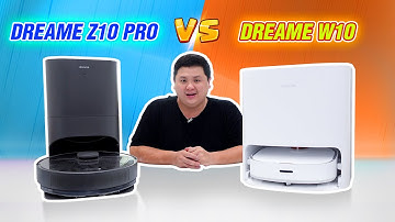 Lau nhà hay hút bụi cho người lười: So sánh Dreame w10 và Dreame Z10 Pro