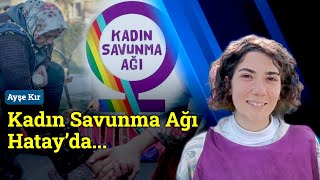 Kadın Savunma Ağı Hatayda...