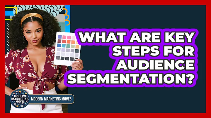 What Are Key Steps For Audience Segmentation?