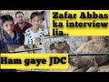 JDC k janwar or Zafar Abbas ka interview lia