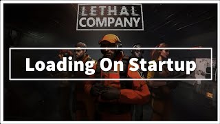 LETHAL COMPANY GAME Loading On Startup