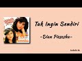 Dian Piesesha - Aku Masih Seperti Yang Dulu / Tak Ingin Sendiri - | Lirik Lagu