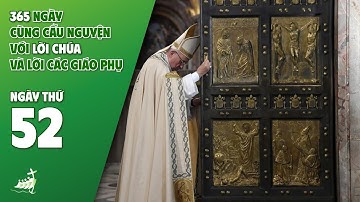 NGÀY 52 | 365 NGÀY CÙNG CẦU NGUYỆN VỚI LỜI CHÚA & LỜI CÁC GIÁO PHỤ