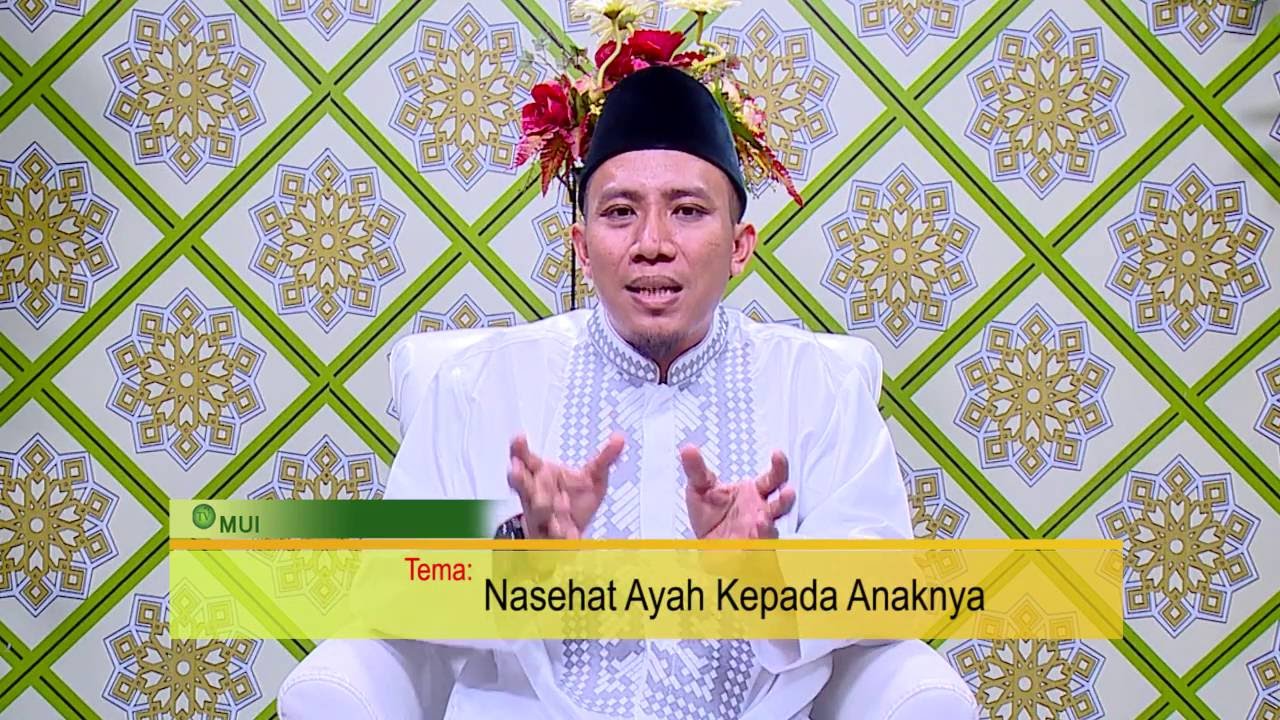 MUI Pusat Dr Wido Supraha Nasihat Ayah Kepada Anaknya YouTube