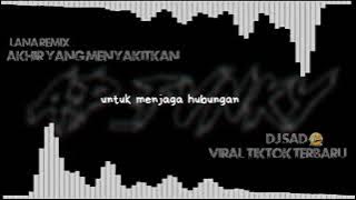 DJSAD😭 AKHIR YANG MENYAKITKAN ( LANA REMIX ) DJ VIRAL TIKTOK TERBARU BY,AP_FVNKY_-_NEW